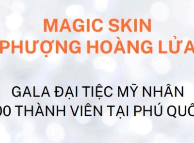 MAGIC SKIN PHƯỢNG HO&Agrave;NG LỬA